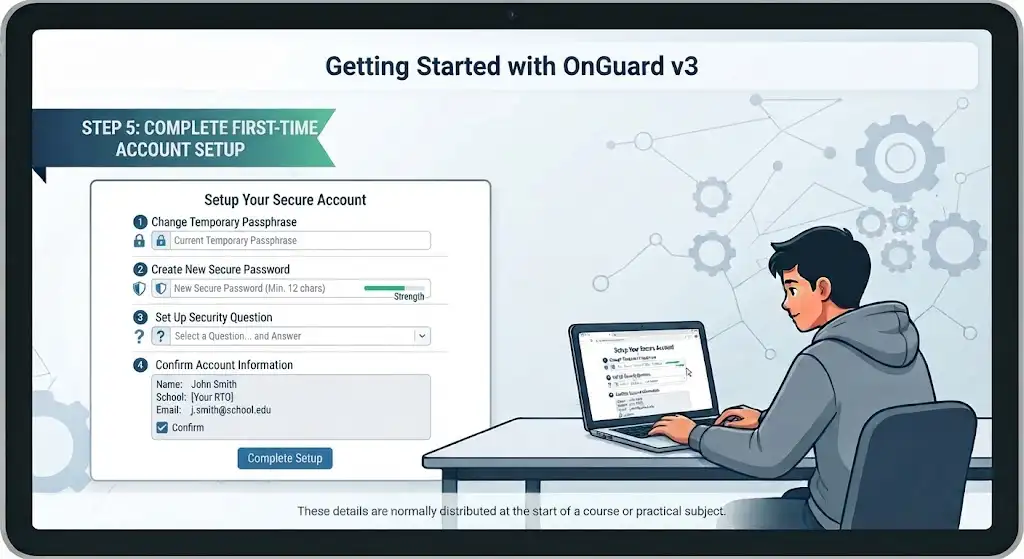 An infographic illustrating Step 5 of the OnGuard v3 guide, titled "Complete First-Time Account Setup." The image shows a tablet screen with a multi-step form for changing a temporary passphrase, creating a new password, setting up a security question, and confirming account information. Next to it, an illustration of a student on a laptop is completing the same process. The text "These details are normally distributed at the start of a course or practical subject" is at the bottom.